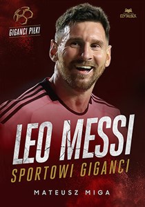 Leo Messi. Sportowi giganci - Polish Bookstore USA