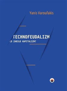 Technofeudalizm: co zabiło kapitalizm?  in polish