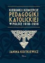 Kierunki i koncepcje pedagogiki katolickiej w Polsce 1918-1939 bookstore