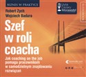 [Audiobook] Szef w roli coacha Jak coaching on the job pomaga pracownikom w samodzielnym znajdowaniu rozwiązań. - Polish Bookstore USA