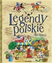 Legendy polskie dla dzieci - Opracowanie Zbiorowe