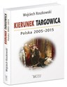 Kierunek Targowica. Polska 2005 -2015 - Wojciech Roszkowski - Polish Bookstore USA