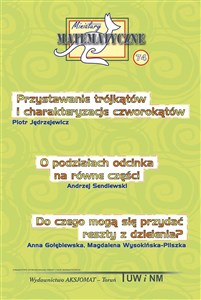Miniatury matematyczne 74 Przystawanie trójkątów i charakteryzacje czworokątów O podziałach odcinka na równe części Do czego mogą się przydać reszty z dzielenia? Polish Books Canada
