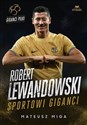 Robert Lewandowski. Sportowi giganci  