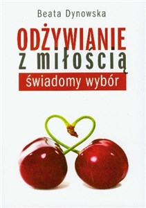 Odżywianie z miłością świadomy wybór  