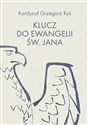 Klucz do Ewangelii św. Jana - Grzegorz Ryś