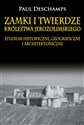 Zamki i twierdze Królestwa Jerozolimskiego. Studium historyczne, geograficzne i architektoniczne Studium historyczne, geograficzne i architektoniczne 