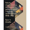Teksty modernizmu Antologia polskiej teorii o krytyki architektury 1918-1981 Tom 1-2 Pakiet in polish