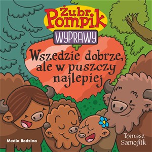 Żubr Pompik. Wyprawy. Tom 23. Wszędzie dobrze, ale w puszczy najlepiej 