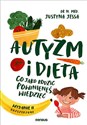 Autyzm i dieta. Co jako rodzic powinieneś wiedzieć wyd. 2   