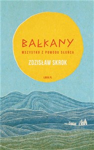 Bałkany Wszystko z powodu słońca  polish books in canada