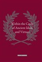 Within the Circle of Ancient Ideas and Virtues Studies in Honour of Professor Maria Dzielska -  Polish bookstore