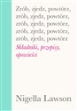 Zrób zjedz powtórz Składniki przepisy opowieści buy polish books in Usa