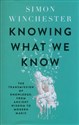Knowing What We Know The Transmission of Knowledge: From Ancient Wisdom to Modern Magic - Simon Winchester - Polish Bookstore USA