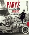 Paryż Miasto sztuki i miłości w czasach belle epoque buy polish books in Usa