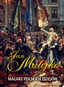 Jan Matejko Malarz polskich dziejów - Luba Ristujczina