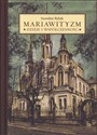 Mariawityzm Dzieje i współczesność - Stanisław Rybak