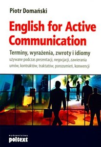 English for Active Communication Terminy, wyrażenia, zwroty i idiomy polish usa