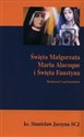 Święta Małgorzata maria Alacoque i Święta Faustyna Duchowość i posłannicwo - Stanisław Jarzyna