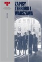 Zapisy Terroru I Warszawa Niemieckie egzekucje w okupowanym mieście - 