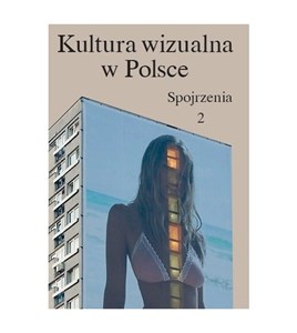Kultura wizualna w Polsce Tom 2 Spojrzenia Polish bookstore