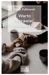 Warto naprawiać małżeństwo 