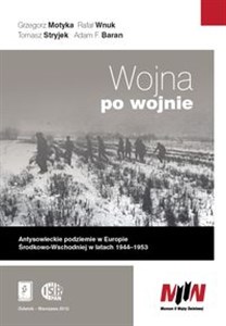 Wojna po wojnie Antysowieckie podziemie w Europie Środkowo-Wschodniej w latach 1944–1953 online polish bookstore