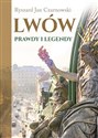 Lwów Prawdy i legendy - Ryszard Jan Czarnowski