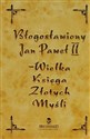 Błogosławiony Jan Paweł II Wielka Księga Złotych Myśli in polish