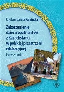 Zakorzenienie dzieci repatriantów z Kazachstanu w polskiej przestrzeni edukacyjnej Pierwsze kroki to buy in Canada