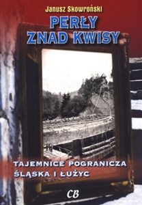 Perły znad Kwisy Tajemnice pogranicza Śląska i Łużyc polish usa