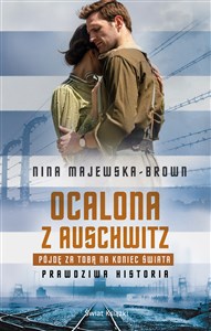 Ocalona z Auschwitz Pójdę za Tobą na koniec świata Prawdziwa historia - Polish Bookstore USA