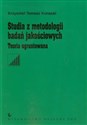 Studia z metodologii badań jakościowych Teoria ugruntowana  