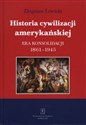 Historia cywilizacji amerykańskiej Tom 3 Era konsolidacji 1861-1945 - Zbigniew Lewicki