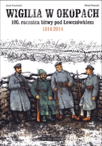 Wigilia w okopach 100 rocznica bitwy pod Łowczówkiem 1914-2014 online polish bookstore