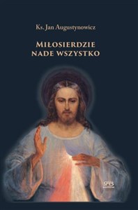 Miłosierdzie nade wszystko  