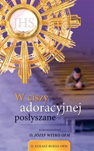 W ciszy adoracyjnej posłyszane 