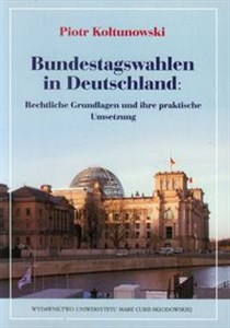Bundestagswahlen in Deutschland Rechtliche Grundlagen und ihre praktische Umsetzung chicago polish bookstore