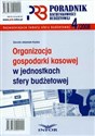 Organizacja gospodarki kasowej w jednostkach sfery budżetowej Poradnik rachunkowości budżetowej buy polish books in Usa