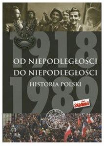 Od Niepodległości do Niepodległości Historia Polski 1918-1989  