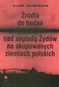 Źródła do badań nad zagładą Żydów na okupowanych ziemiach polskich in polish
