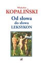 Od słowa do słowa Leksykon - Władysław Kopaliński