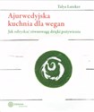 Ajurwedyjska kuchnia dla wegan  - Talya Lutzker