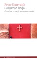 Gorliwość Boga O walce trzech monoteizmów - Peter Sloterdijk Bookshop