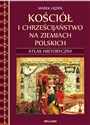Kościół i chrześcijaństwo na ziemiach polskich Atlas historyczny polish books in canada