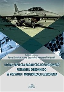 Udział zaplecza badawczo-rozwojowego przemysłu obronnego w rozwoju i modernizacji uzbrojenia - Polish Bookstore USA