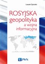 Rosyjska geopolityka a wojna informacyjna - Leszek Sykulski