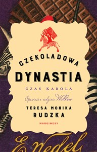 Czekoladowa dynastia Czas Karola Opowieść o rodzinie Wedlów Polish bookstore