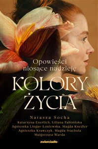 Kolory życia Opowieści niosące nadzieję 