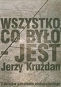 Wszystko co było jest Z dziejów pokolenia nieheroicznego  